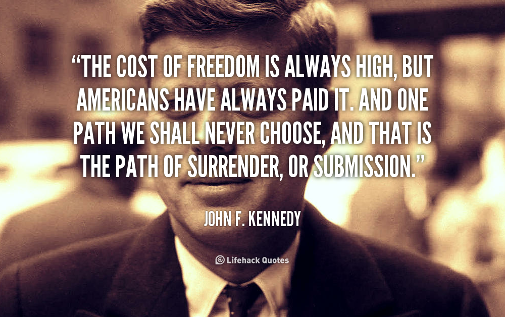 quote-john-f-kennedy-the-cost-of-freedom-is-always-high-89475