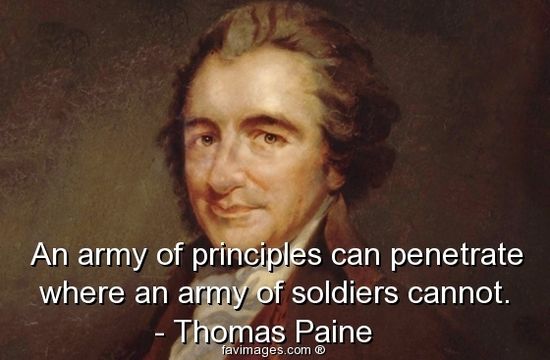 An Army of principles can penetrate where an Army cannot.