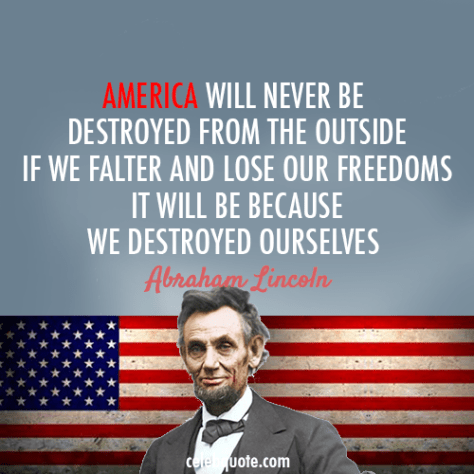 America will never be destroyed from the outside.