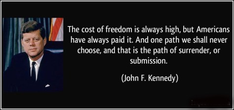 quote-the-cost-of-freedom-is-always-high-but-americans-have-always-paid-it-and-one-path-we-shall-never-john-f-kennedy-100739
