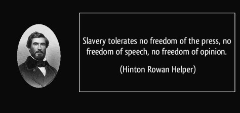 slavery-tolerates-no-freedom-of-the-press-no-freedom-of-speech-no-freedom-of-opinion-hinton-rowan-helper